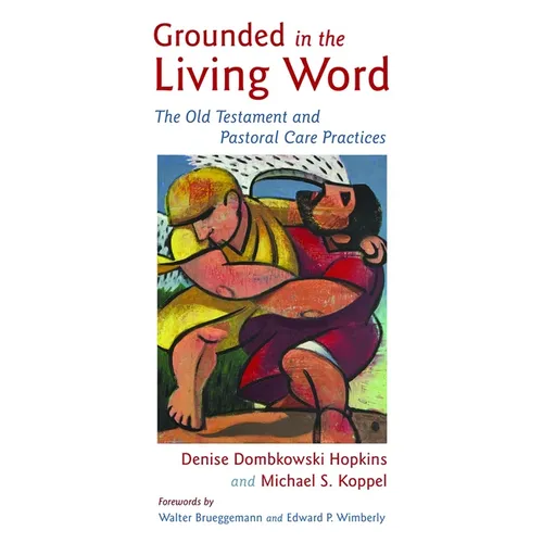 Grounded in the Living Word: The Old Testament and Pastoral Care Practices - Paperback
