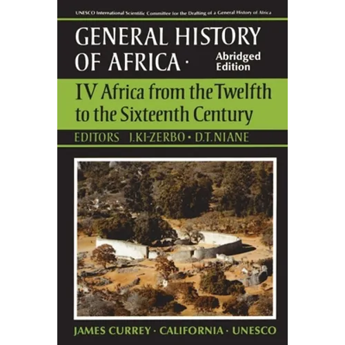 UNESCO General History of Africa, Vol. IV, Abridged Edition: Africa from the Twelfth to the Sixteenth Century Volume 4 - Paperback