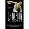 Champion Mindset: Tactics to Maximize Potential, Execute Effectively, & Perform at Your Peak. KNOCKOUT MEDIOCRITY! - Paperback