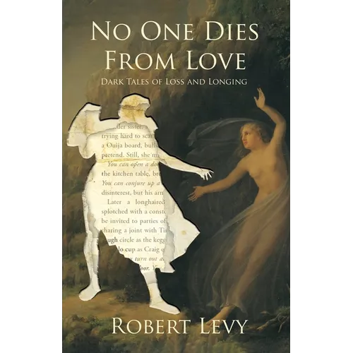 No One Dies from Love: Dark Tales of Loss and Longing - Paperback
