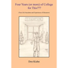 Four Years (or more) of College for This: (True-Life Anecdotes and Experiences of Educators) - Paperback