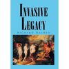 Invasive Legacy - Hardcover