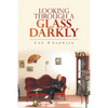 Looking Through a Glass Darkly - Paperback
