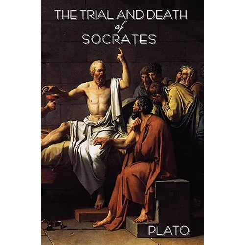 The Trial and Death of Socrates: By Plato - Paperback