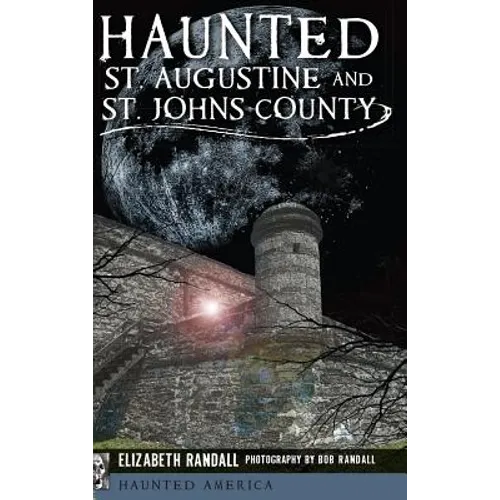 Haunted St. Augustine and St. Johns County - Hardcover