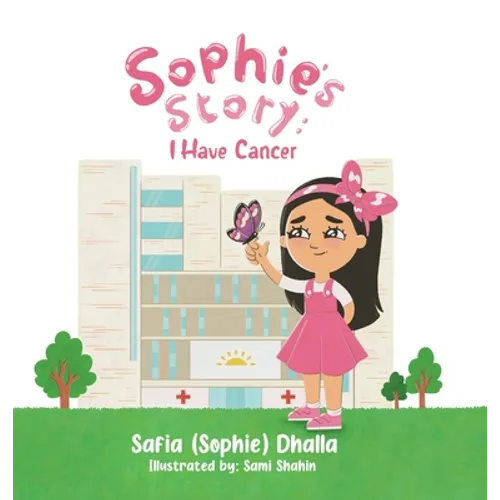 Sophie's Story: I Have Cancer - Hardcover