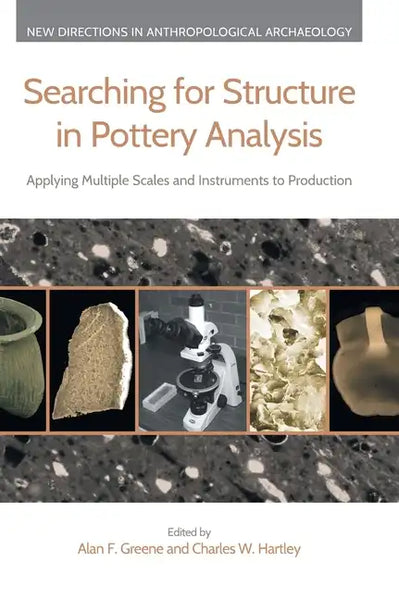 Searching for Structure in Pottery Analysis: Applying Multiple Scales and Instruments to Production - Hardcover