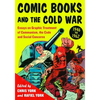 Comic Books and the Cold War, 1946-1962: Essays on Graphic Treatment of Communism, the Code and Social Concerns - Paperback