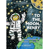 To the Moon, Henry - Hardcover