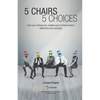 5 Chairs 5 Choices: Own your behaviours, master your communication, determine your success. (English Edition) - Paperback