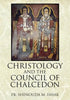 Christology and the Council of Chalcedon - Paperback