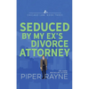 Seduced by my Ex's Divorce Attorney - Paperback