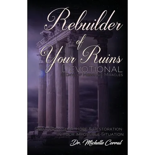 Rebuilder of Your Ruins Devotional: 21 Days of Messianic Miracles - Paperback