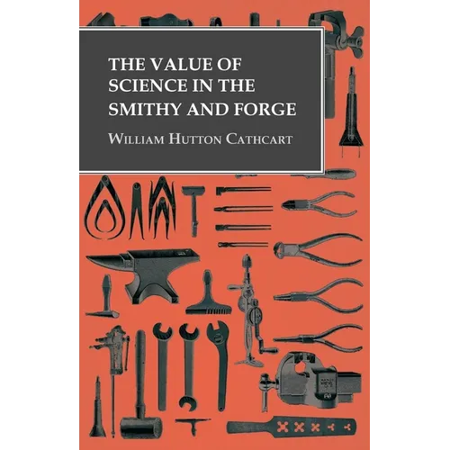 The Value of Science in the Smithy and Forge - Paperback