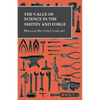 The Value of Science in the Smithy and Forge - Paperback