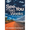 See You in Two Weeks: An adventure-travel memoir - Paperback