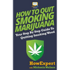 How to Quit Smoking Marijuana: Your Step By Step Guide To Quitting Smoking Weed - Paperback