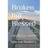 Broken but Blessed: Cherish Every Moment - Paperback