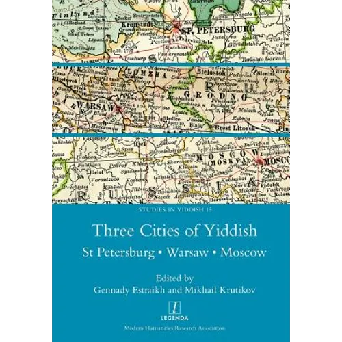 Three Cities of Yiddish: St Petersburg, Warsaw and Moscow - Paperback