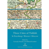 Three Cities of Yiddish: St Petersburg, Warsaw and Moscow - Paperback