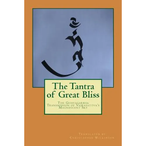 The Tantra of Great Bliss: The Guhyagarbha Transmission of Vajrasattva's Magnificent Sky - Paperback