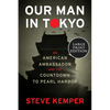 Our Man in Tokyo: An American Ambassador and the Countdown to Pearl Harbor - Paperback