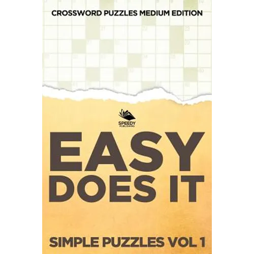 Easy Does It Simple Puzzles Vol 1: Crossword Puzzles Medium Edition - Paperback