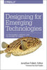 Designing for Emerging Technologies: UX for Genomics, Robotics, and the Internet of Things - Paperback