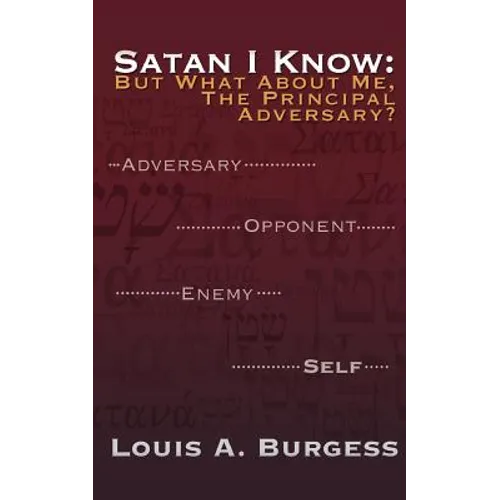 Satan I Know: But What about Me, the Principal Adversary? - Paperback