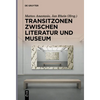 Transitzonen Zwischen Literatur Und Museum - Paperback