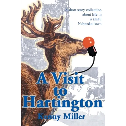 A Visit to Hartington: A Short Story Collection about Life in a Small Nebraska Town - Paperback