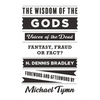 The Wisdom of the Gods: Voices of the Dead: Fantasy, Fraud or Fact? - Paperback