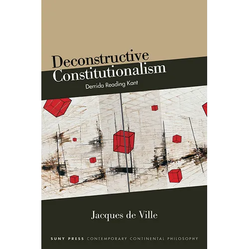 Deconstructive Constitutionalism: Derrida Reading Kant - Paperback