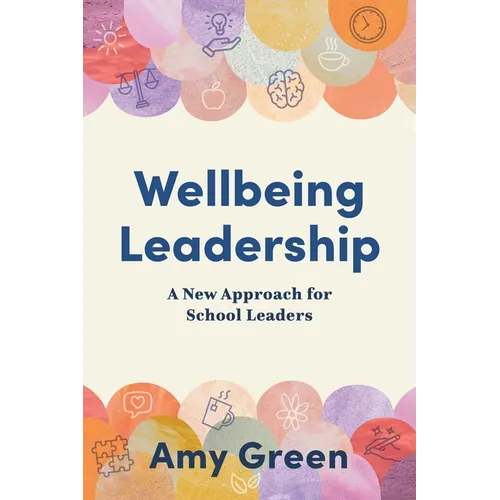 Wellbeing Leadership: A New Approach for School Leaders - Paperback