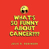 What's So Funny About Cancer - Paperback