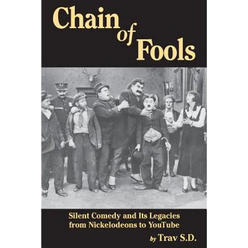 Chain of Fools - Silent Comedy and Its Legacies from Nickelodeons to YouTube - Paperback