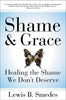 Shame and Grace: Healing the Shame We Don't Deserve - Paperback