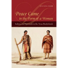 Peace Came in the Form of a Woman: Indians and Spaniards in the Texas Borderlands - Paperback
