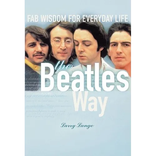 The Beatles Way: Fab Wisdom for Everyday Life - Paperback