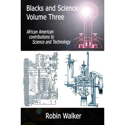 Blacks and Science Volume Three: African American Contributions to Science and Technology - Paperback