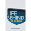 Life Behind His Shield: A Daughter's Life with Her Father, a Police Officer - Paperback