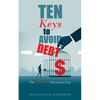 Ten Keys to Avoid Debt: The Devils Evil Borrowing Trap - Paperback