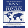 Large Print Learn Finnish with Word Search Puzzles: Learn Finnish Language Vocabulary with Challenging Easy to Read Word Find Puzzles - Paperback
