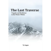 The Last Traverse; Tragedy and Resilience in the Winter Whites - Paperback