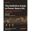 The Definitive Guide to Power Query (M): Mastering Complex Data Transformation with Power Query - Hardcover