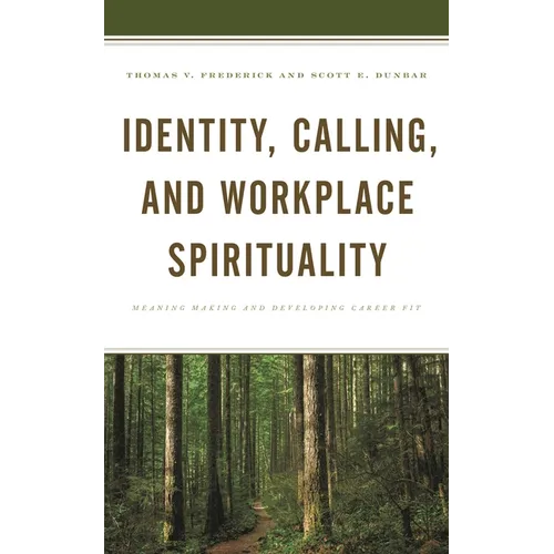 Identity, Calling, and Workplace Spirituality: Meaning Making and Developing Career Fit - Hardcover