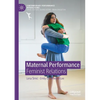 Maternal Performance: Feminist Relations - Paperback