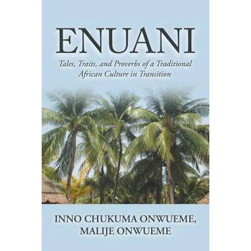 Enuani: Tales, Traits, and Proverbs of a Traditional African Culture in Transition - Paperback