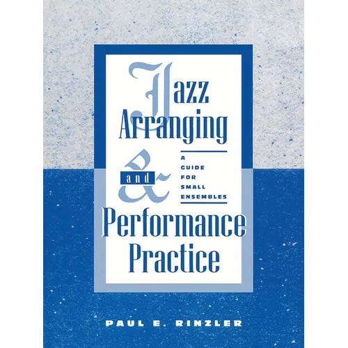 Jazz Arranging and Performance Practice: A Guide for Small Ensembles - Paperback
