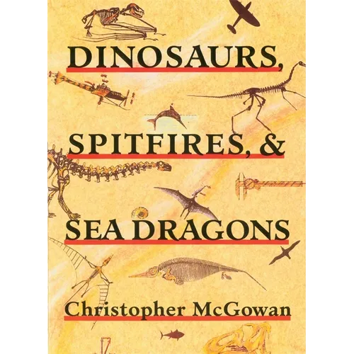 Dinosaurs, Spitfires, and Sea Dragons - Paperback